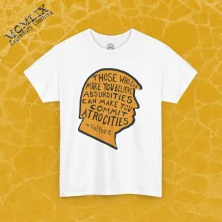 Philosophical Quote Unisex Tee, Voltaire quote Tee, Absurdities and Atrocities T-Shirt, Exclusive Essantee Shirt, Modern Age Philosophy Top